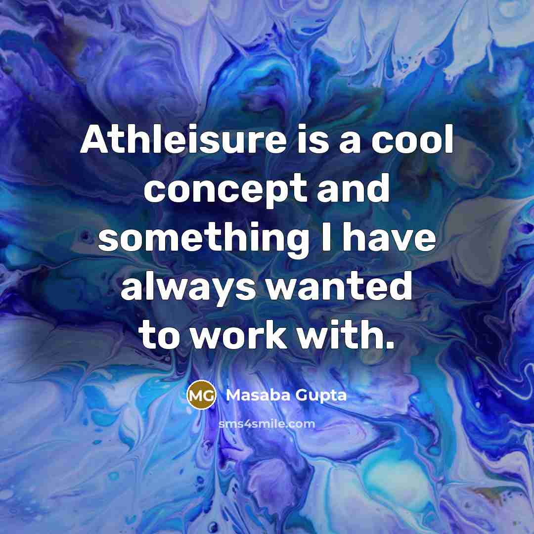 “Athleisure is a cool concept and something I have always wanted to work with.” quote by Masaba Gupta
