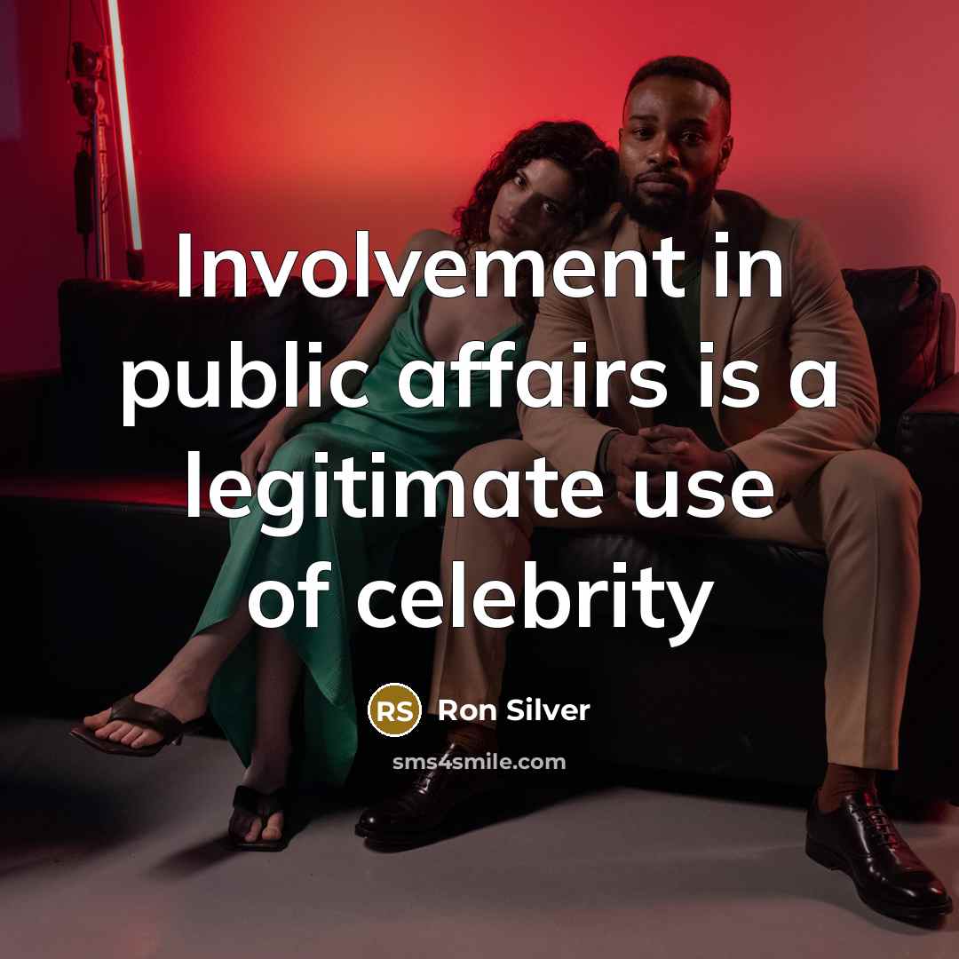 “Involvement in public affairs is a legitimate use of celebrity” quote by Ron Silver