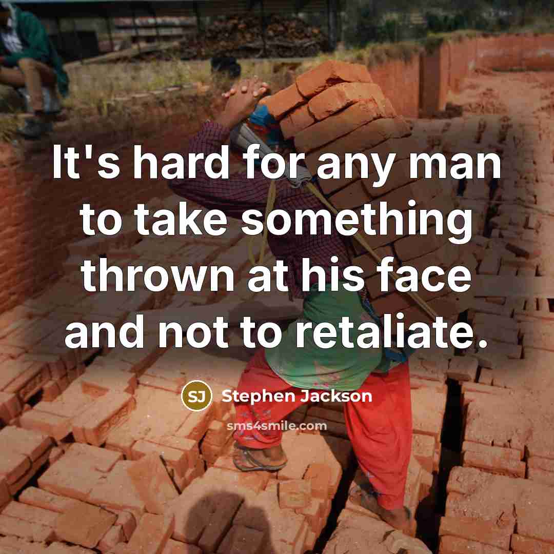 “It's hard for any man to take something thrown at his face and not to retaliate.” quote by Stephen Jackson