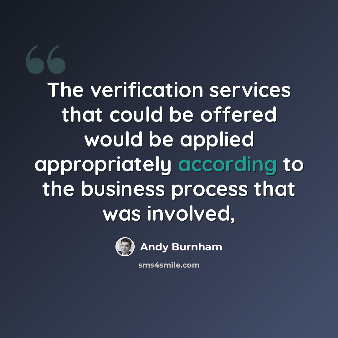 “The verification services that could be offered would be applied appropriately according to the business process that was involved,” quote by Andy Burnham
