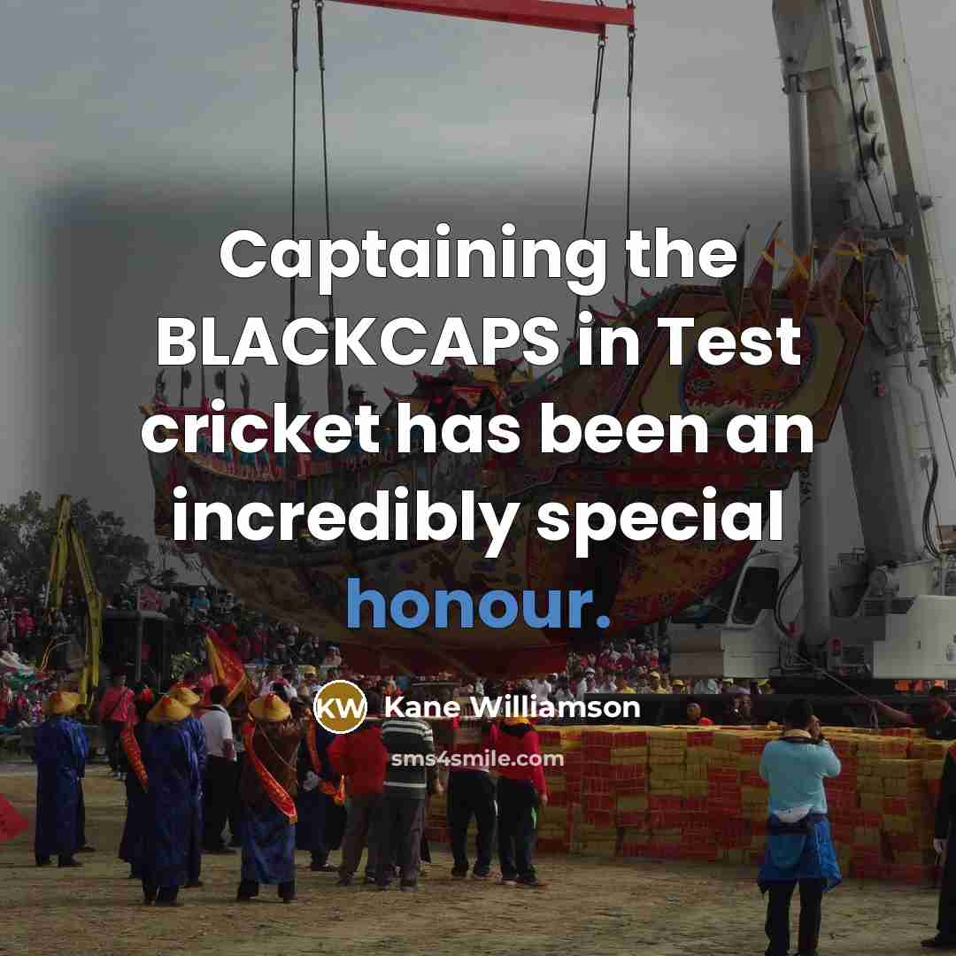 “Captaining the BLACKCAPS in Test cricket has been an incredibly special honour.” quote by Kane Williamson