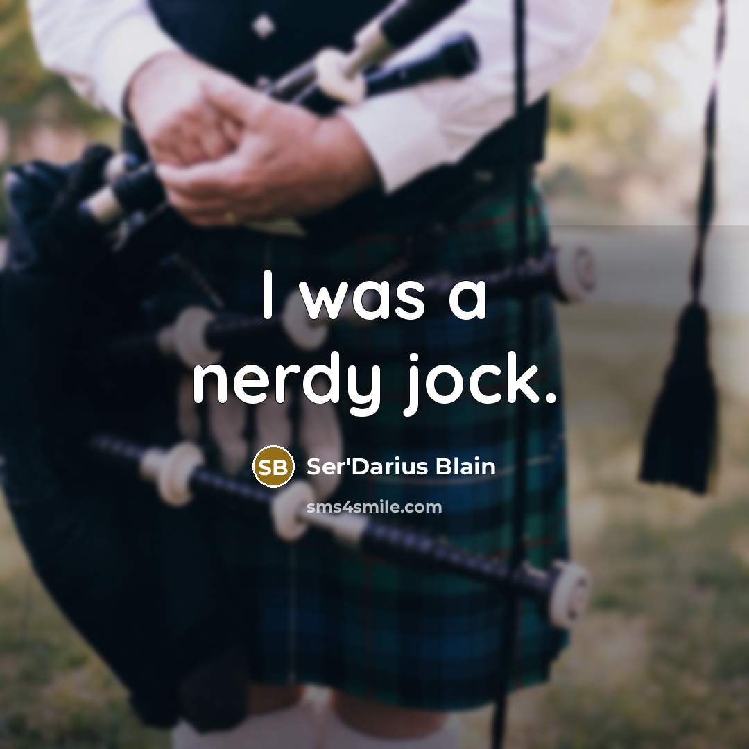 “I was a nerdy jock.” quote by Ser'Darius Blain