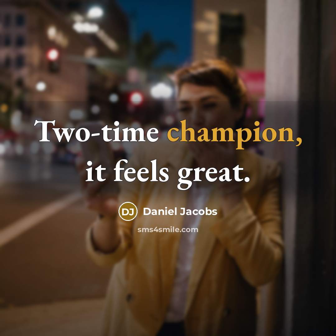“Two-time champion, it feels great.” quote by Daniel Jacobs