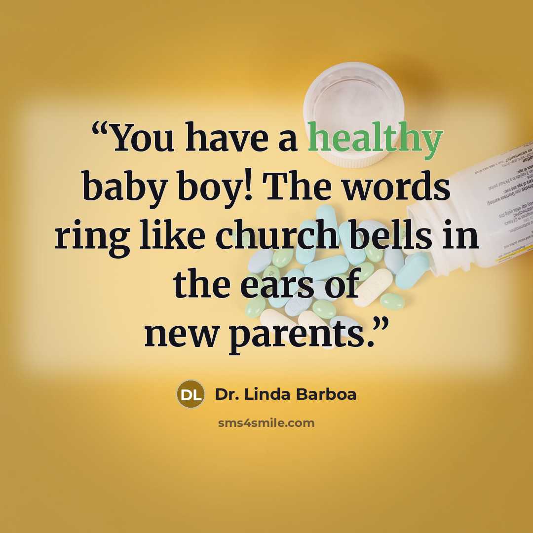 “You have a healthy baby boy! The words ring like church bells in the ears of new parents.” quote by Dr. Linda Barboa