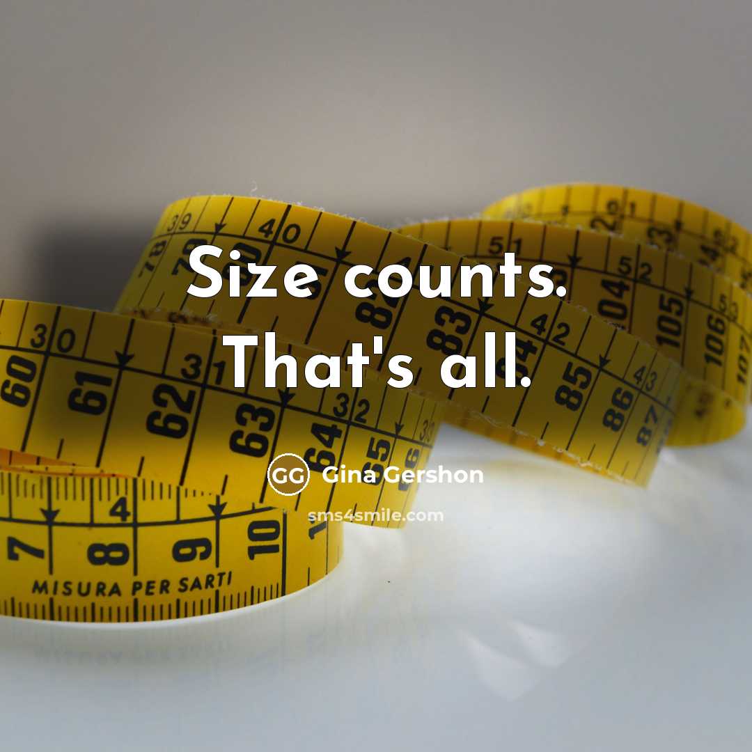 “Size counts. That's all.” quote by Gina Gershon