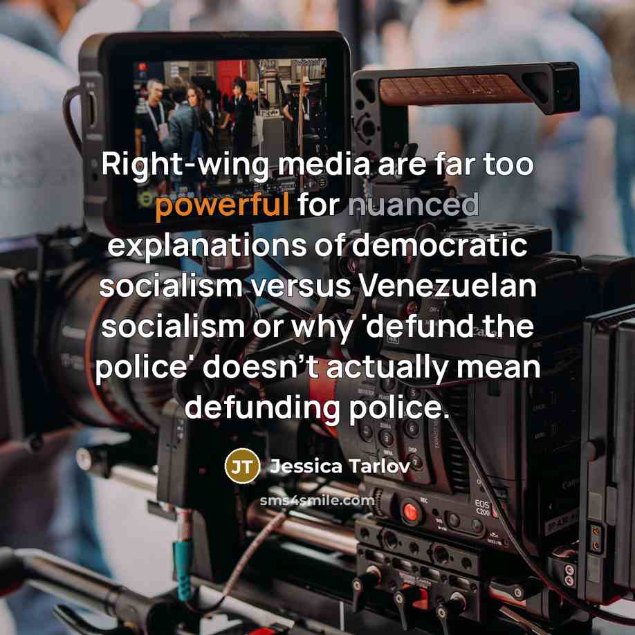 “Right-wing media are far too powerful for nuanced explanations of democratic socialism versus Venezuelan socialism or why 'defund the police' doesn't actually mean defunding police.” quote by Jessica Tarlov