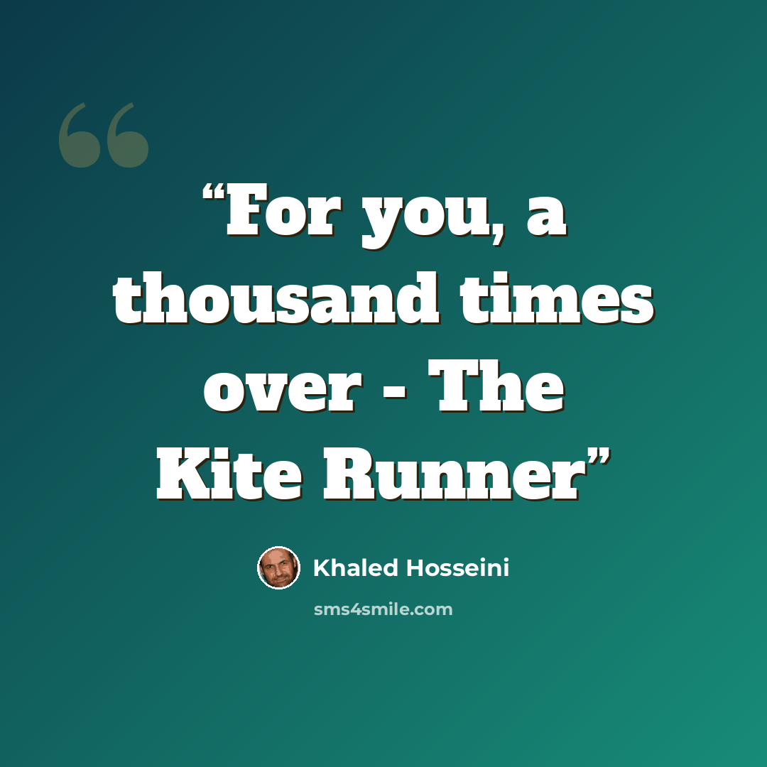 “For you, a thousand times over - The Kite Runner” quote by Khaled Hosseini