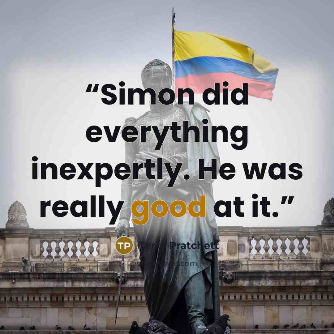 “Simon did everything inexpertly. He was really good at it.” quote by Terry Pratchett