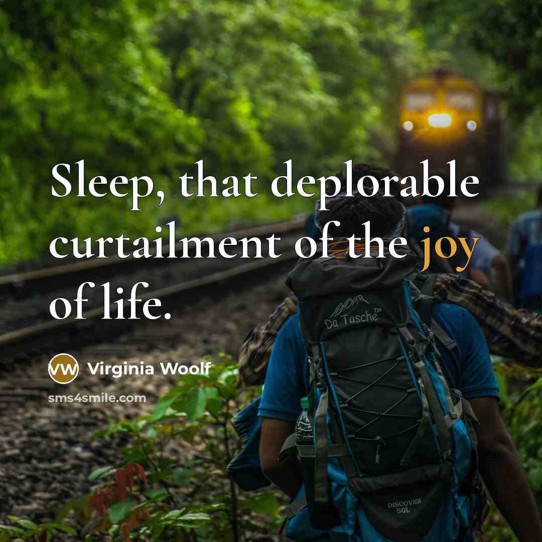 “Sleep, that deplorable curtailment of the joy of life.” quote by Virginia Woolf