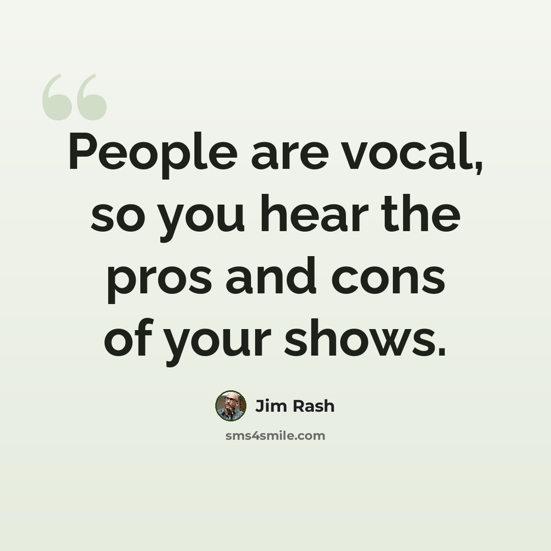 “People are vocal, so you hear the pros and cons of your shows.” quote by Jim Rash
