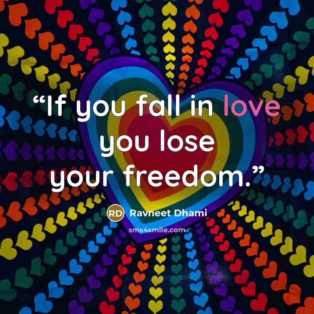 “If you fall in love you lose your freedom.” quote by Ravneet Dhami