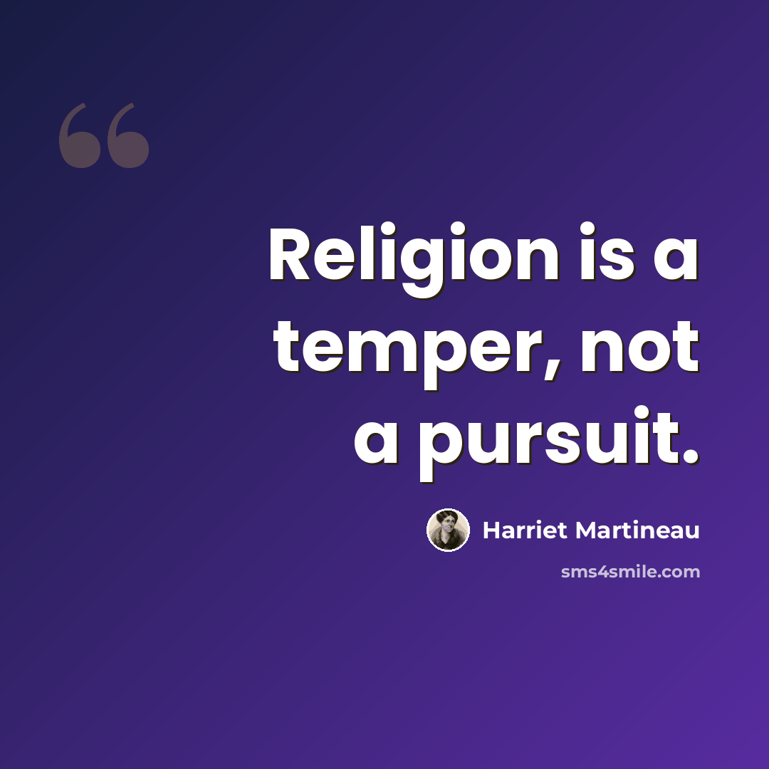 “Religion is a temper, not a pursuit.” quote by Harriet Martineau