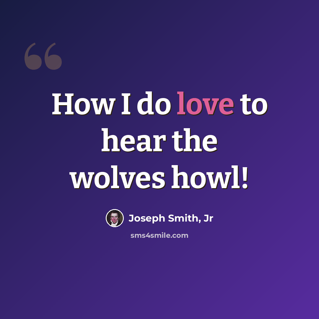 “How I do love to hear the wolves howl!” quote by Joseph Smith, Jr