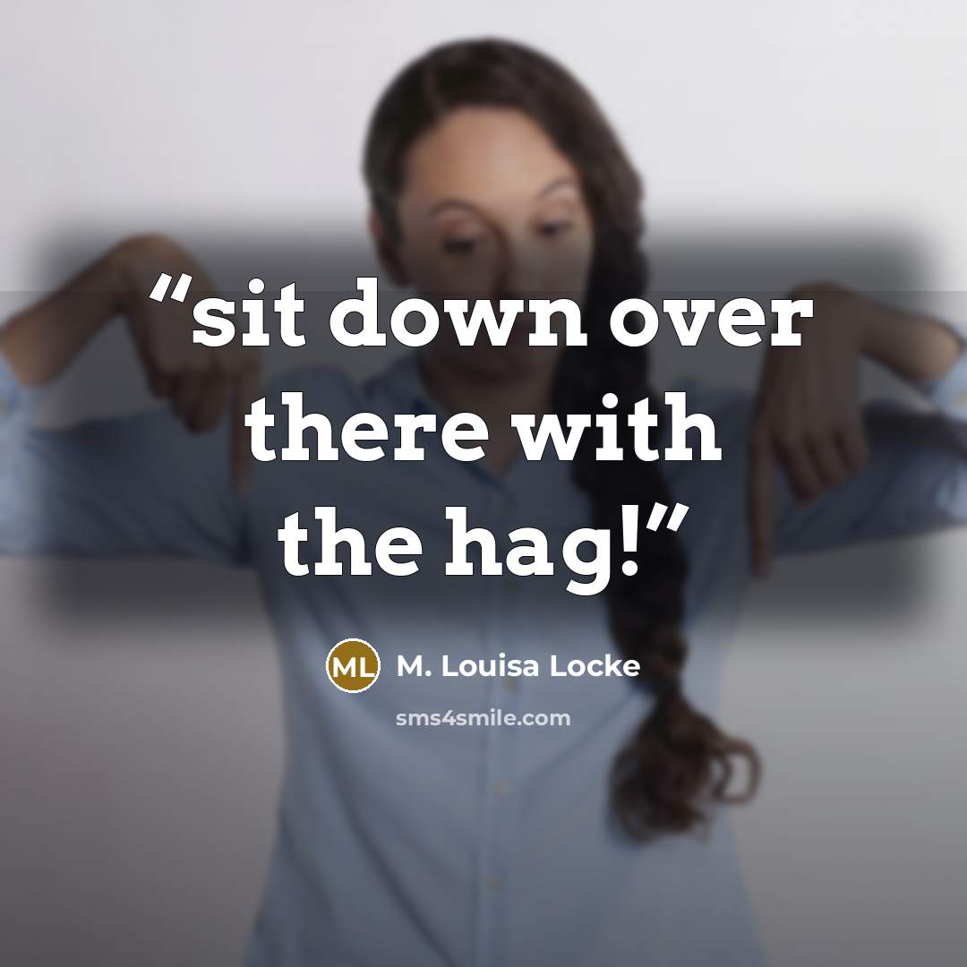 “sit down over there with the hag!” quote by M. Louisa Locke
