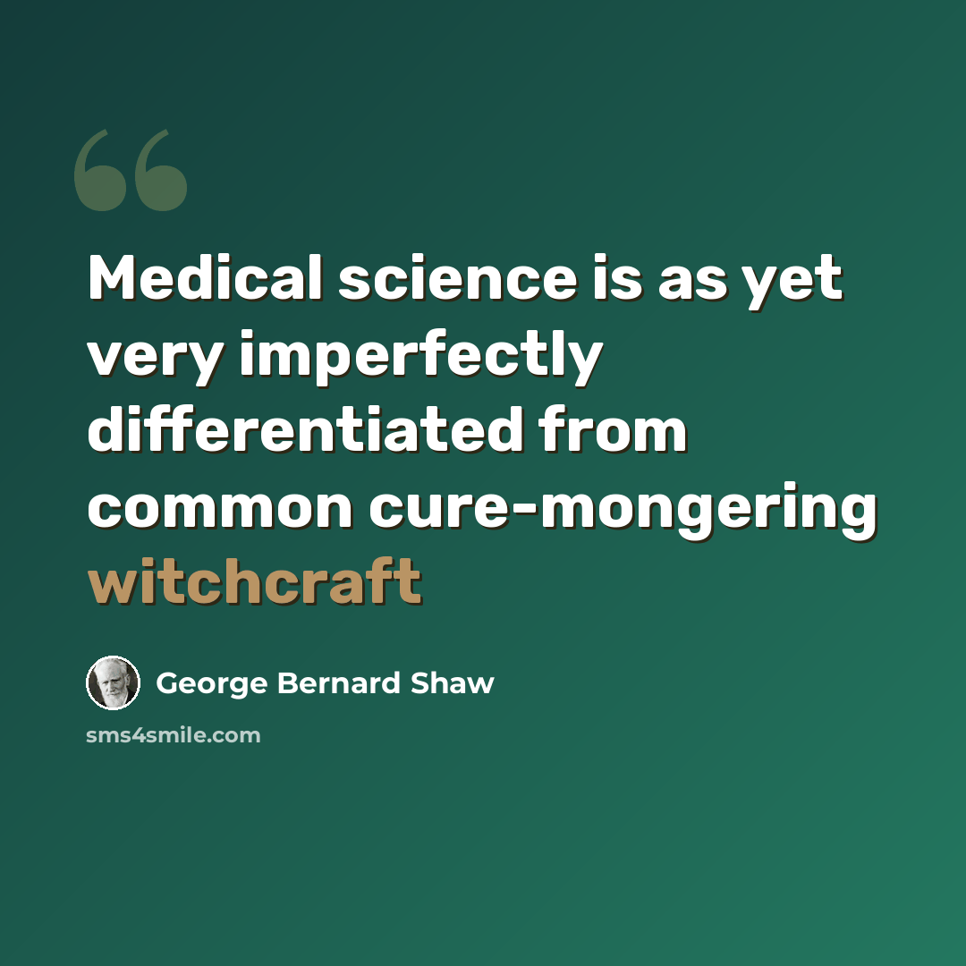 “Medical science is as yet very imperfectly differentiated from common cure-mongering witchcraft” quote by George Bernard Shaw