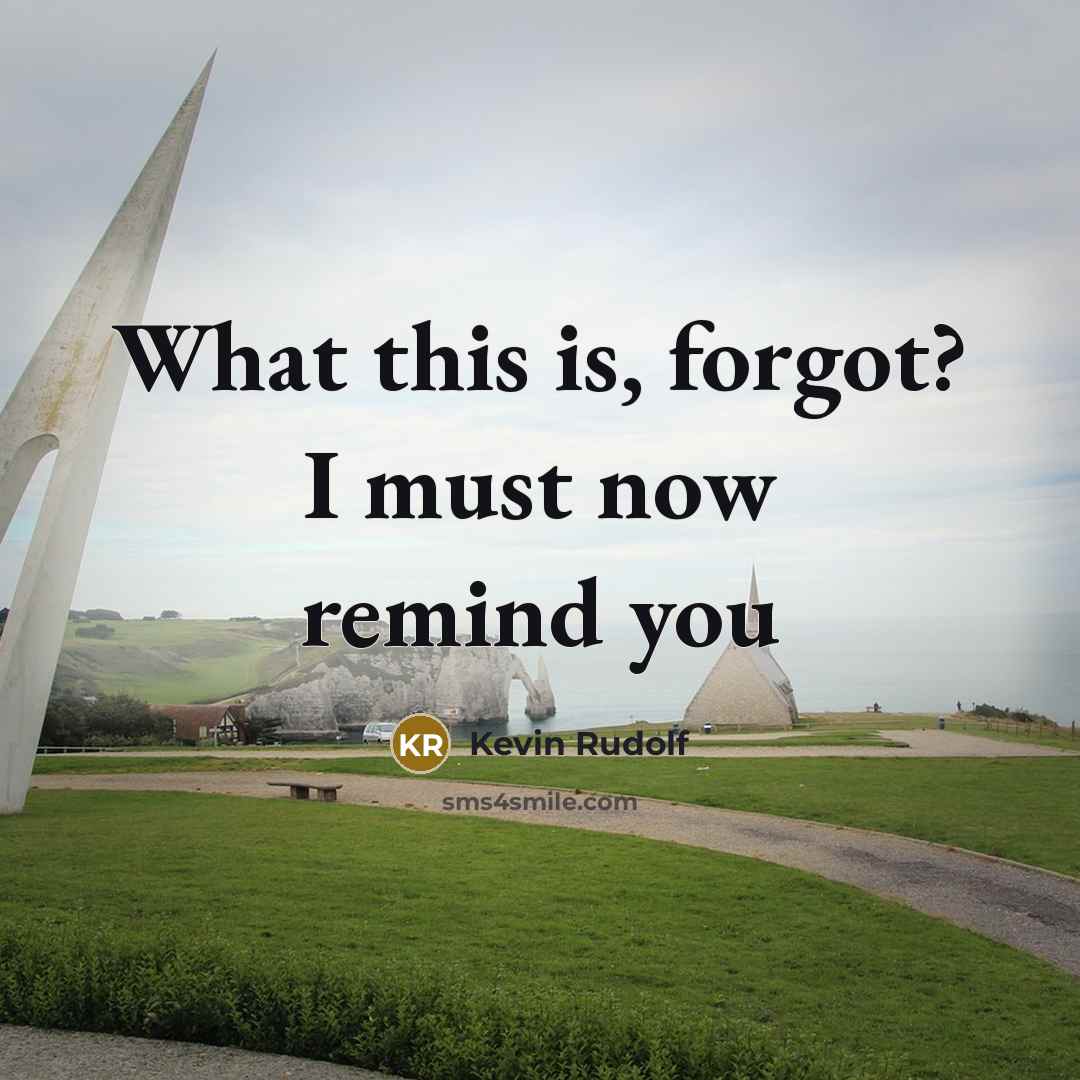 “What this is, forgot? I must now remind you” quote by Kevin Rudolf