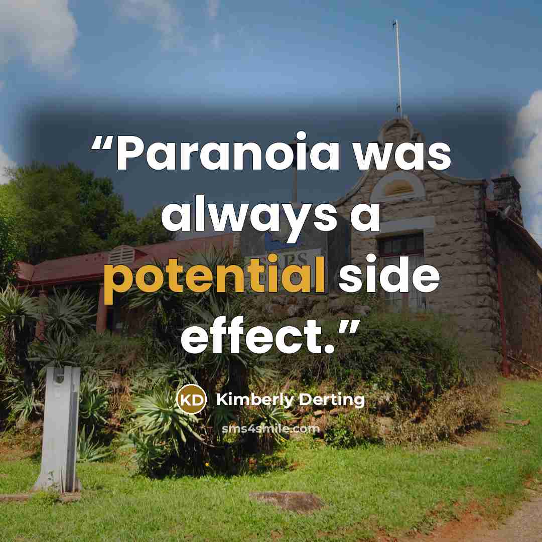 “Paranoia was always a potential side effect.” quote by Kimberly Derting