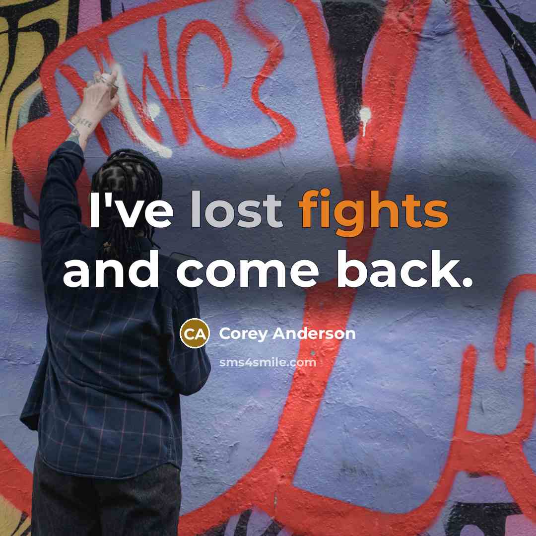 “I've lost fights and come back.” quote by Corey Anderson