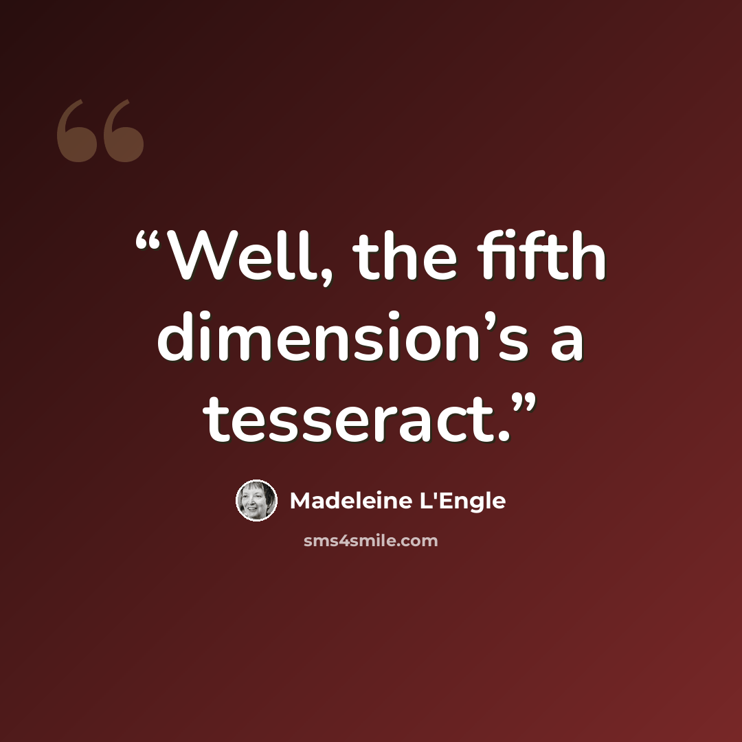 “Well, the fifth dimension’s a tesseract.” quote by Madeleine L'Engle