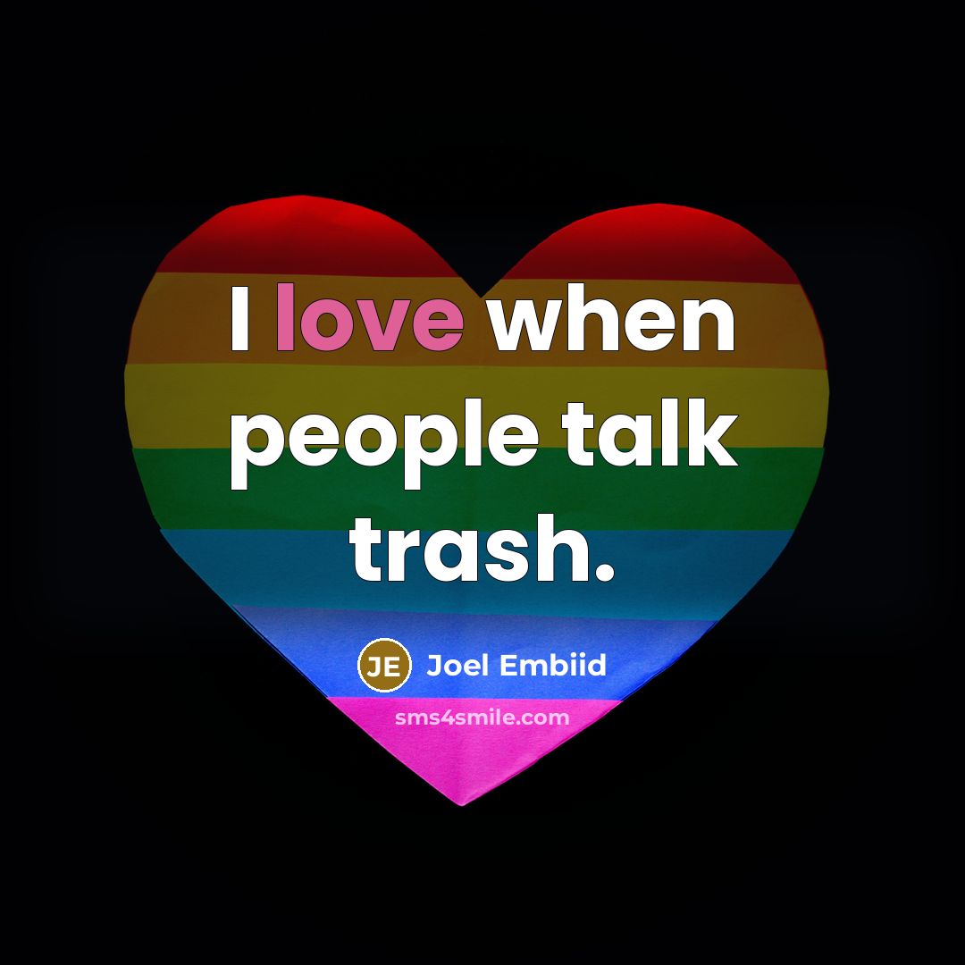 “I love when people talk trash.” quote by Joel Embiid