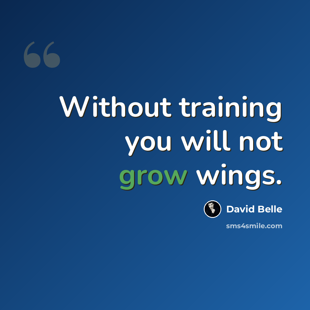 “Without training you will not grow wings.” quote by David Belle