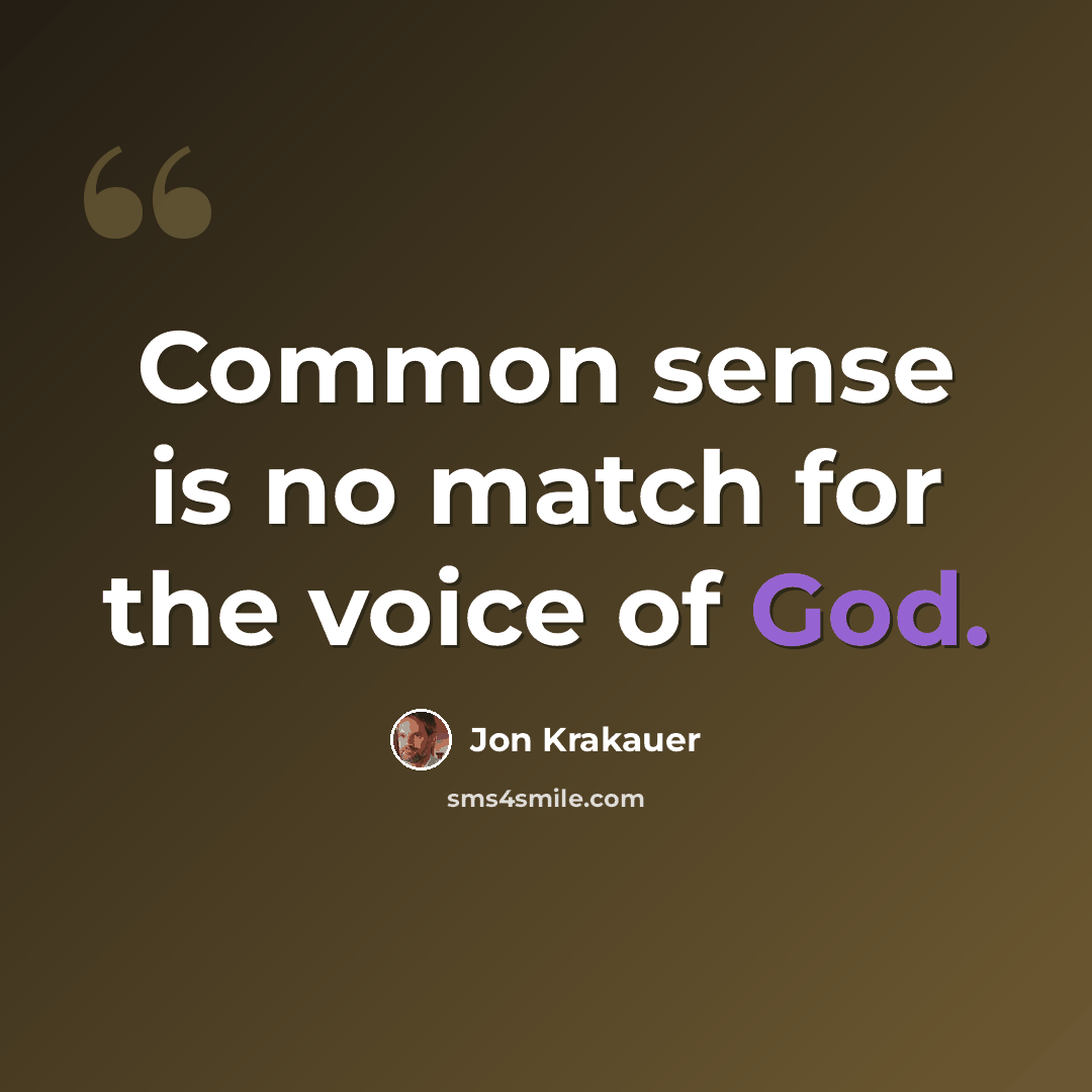 “Common sense is no match for the voice of God.” quote by Jon Krakauer