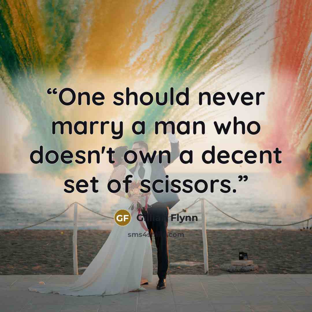 “One should never marry a man who doesn't own a decent set of scissors.” quote by Gillian Flynn