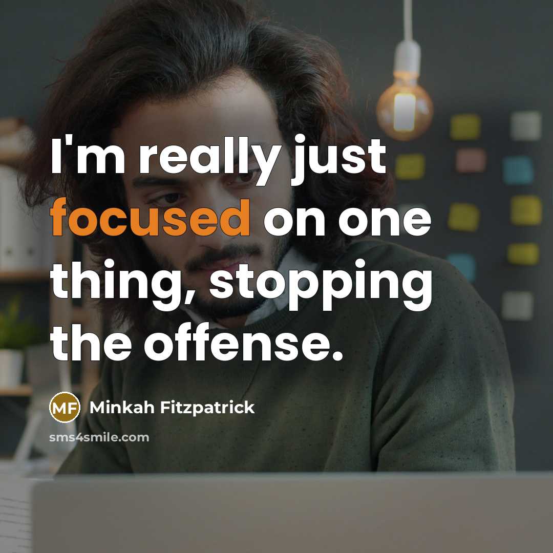 “I'm really just focused on one thing, stopping the offense.” quote by Minkah Fitzpatrick