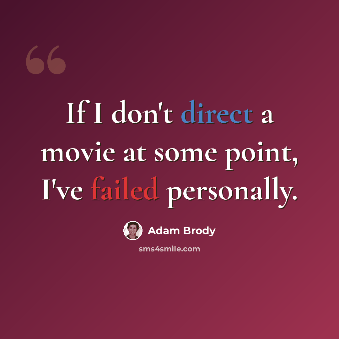 “If I don't direct a movie at some point, I've failed personally.” quote by Adam Brody