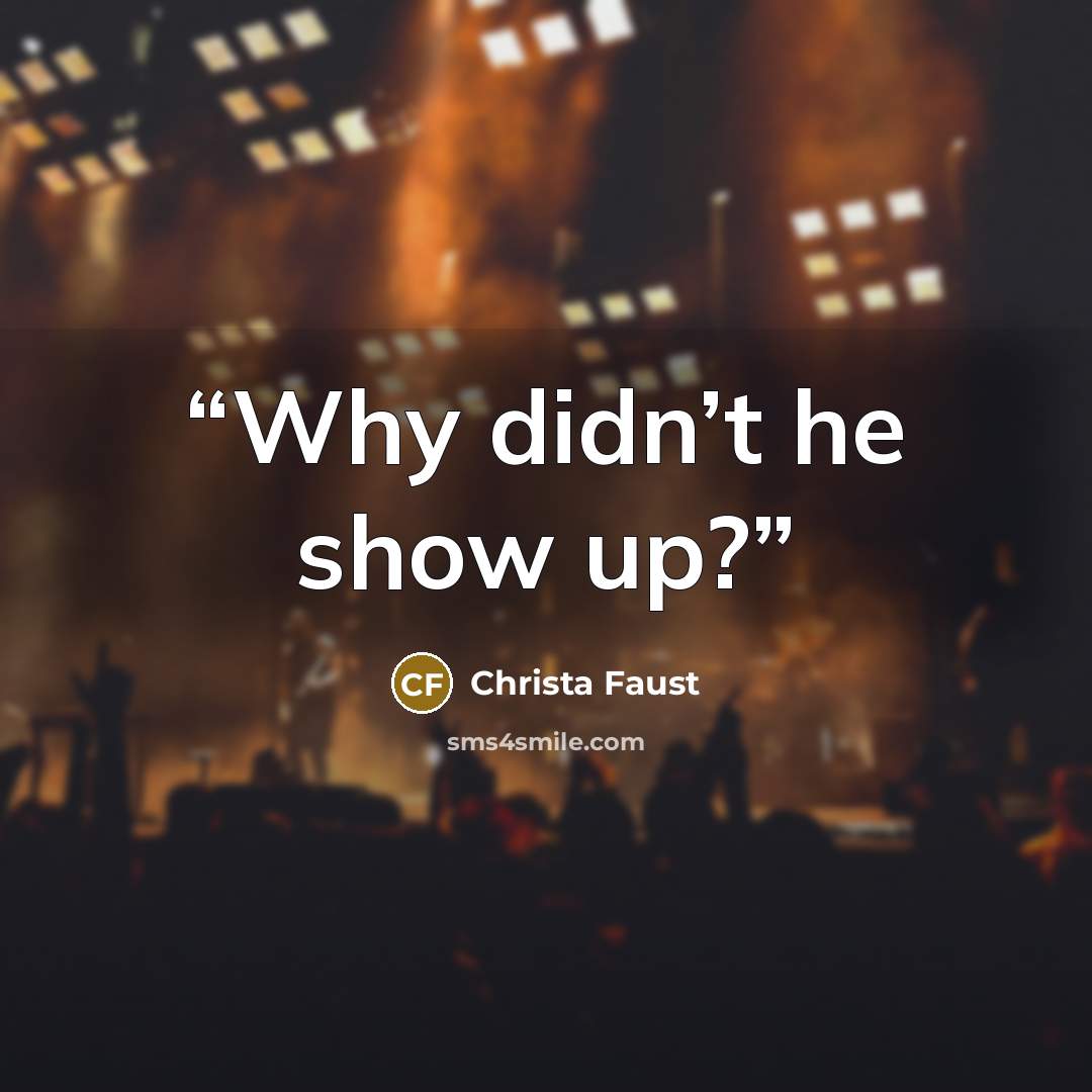 “Why didn’t he show up?” quote by Christa Faust
