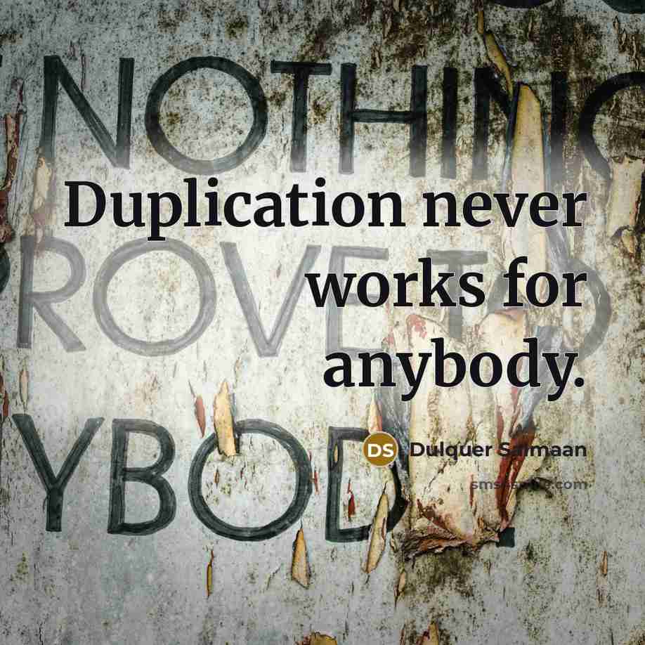 “Duplication never works for anybody.” quote by Dulquer Salmaan