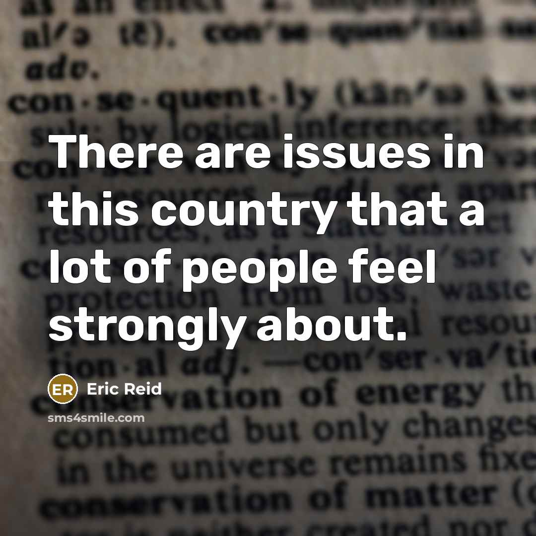 “There are issues in this country that a lot of people feel strongly about.” quote by Eric Reid
