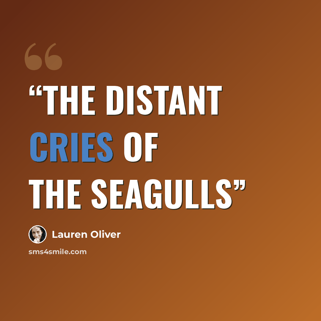 “the distant cries of the seagulls” quote by Lauren Oliver