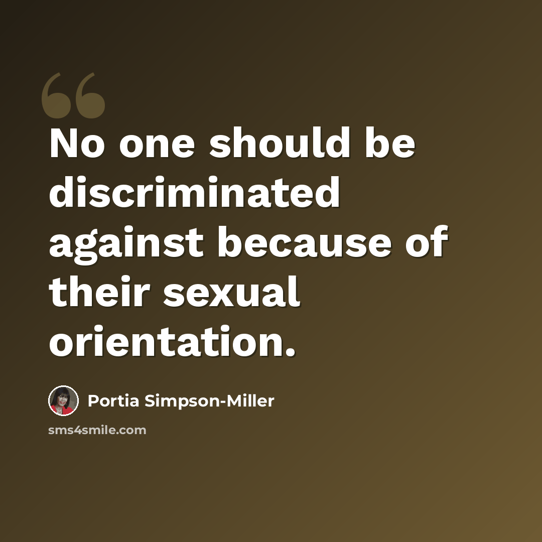 “No one should be discriminated against because of their sexual orientation.” quote by Portia Simpson-Miller