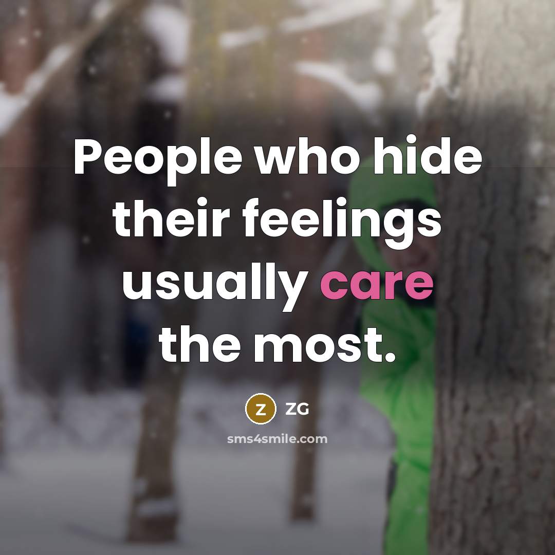 “People who hide their feelings usually care the most.” quote by Zg