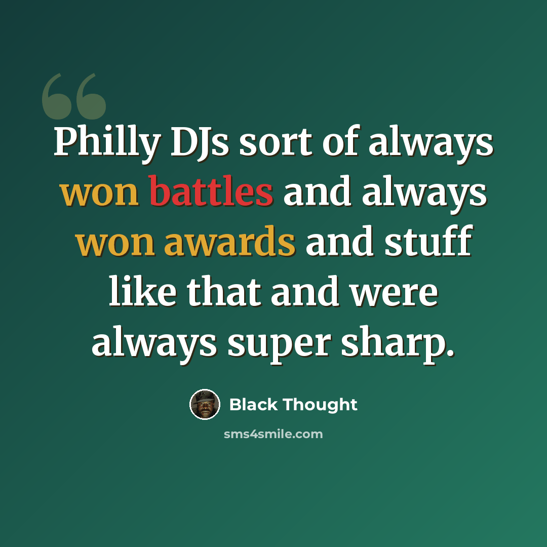 “Philly DJs sort of always won battles and always won awards and stuff like that and were always super sharp.” quote by Black Thought