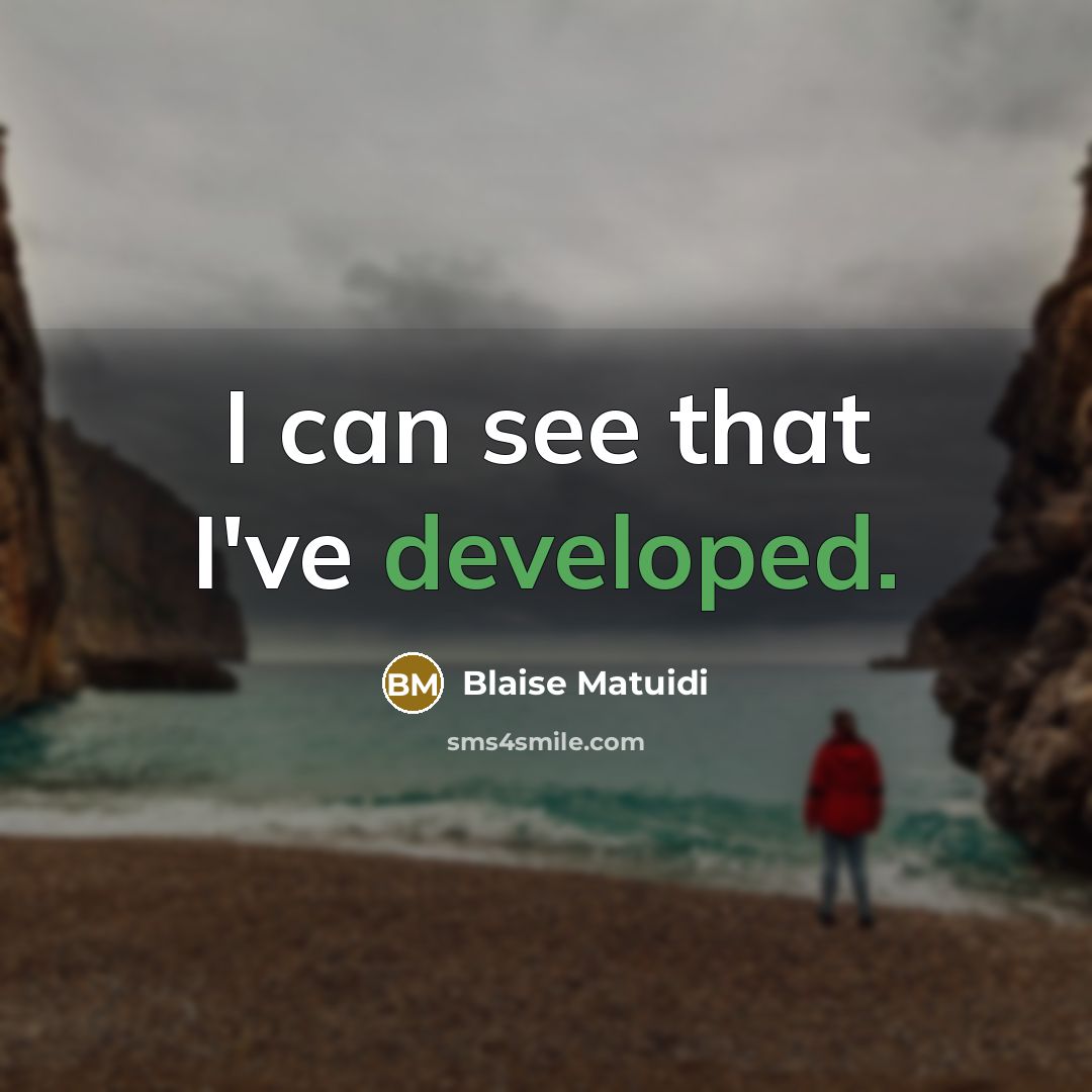 “I can see that I've developed.” quote by Blaise Matuidi