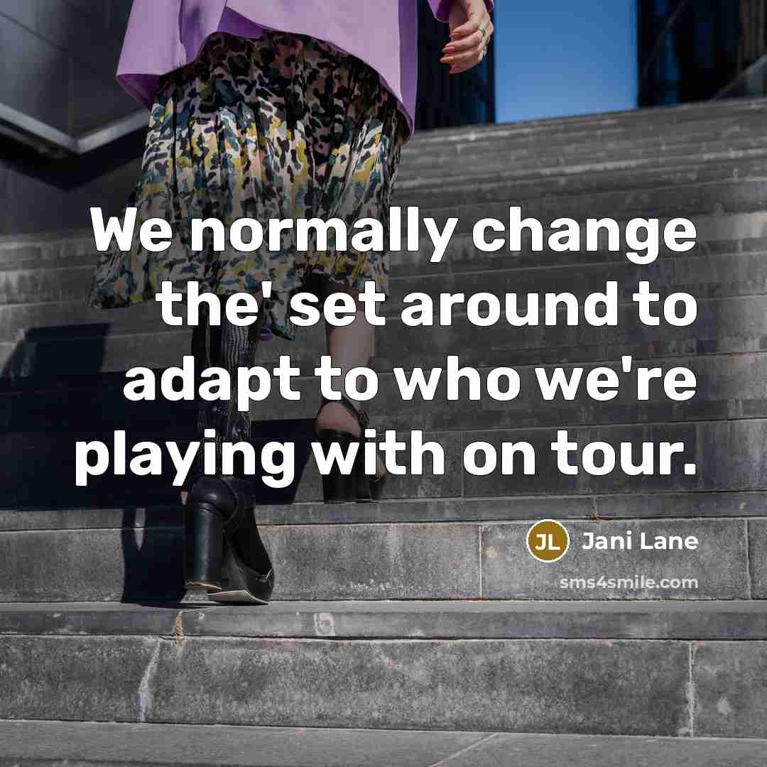 “We normally change the' set around to adapt to who we're playing with on tour.” quote by Jani Lane