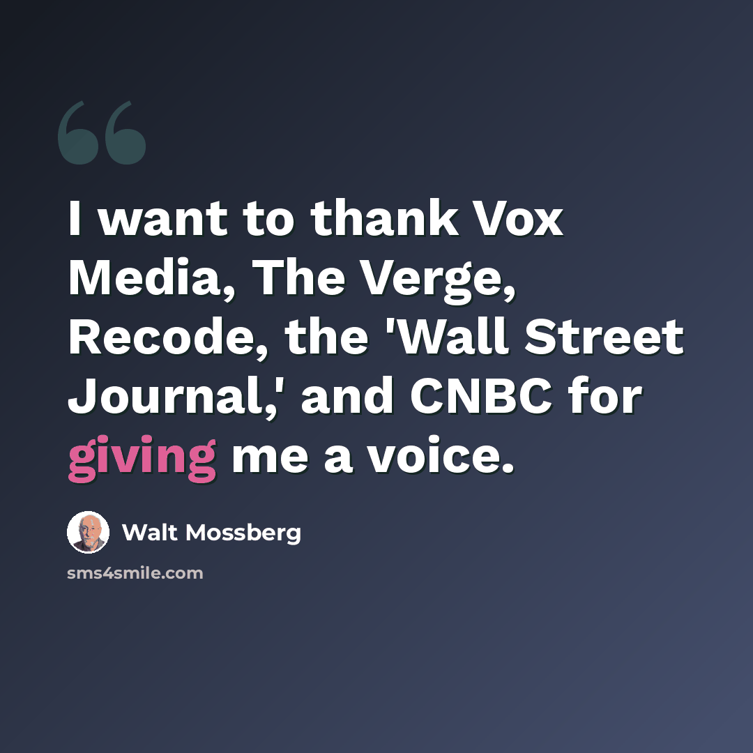 “I want to thank Vox Media, The Verge, Recode, the 'Wall Street Journal,' and CNBC for giving me a voice.” quote by Walt Mossberg