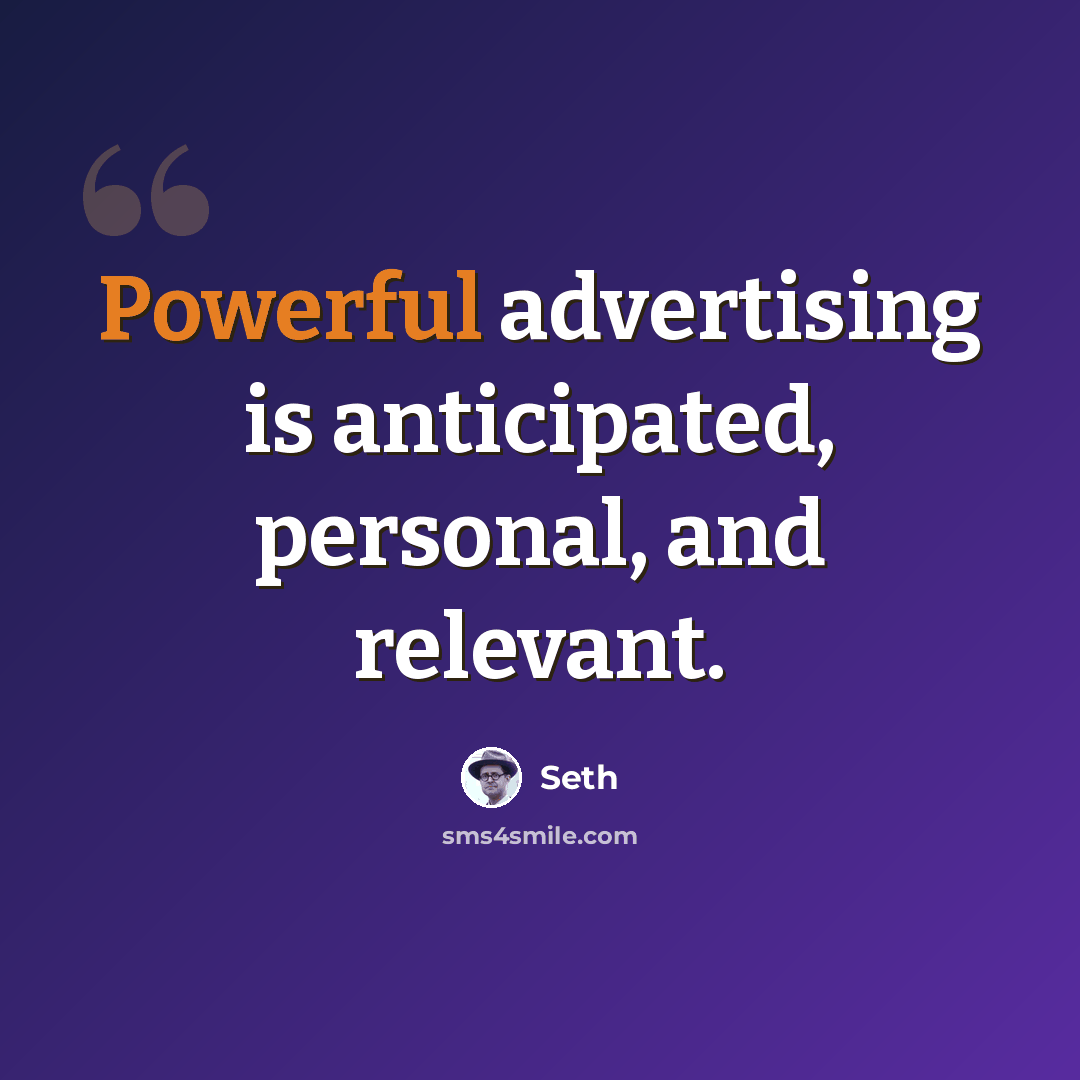 “Powerful advertising is anticipated, personal, and relevant.” quote by Seth