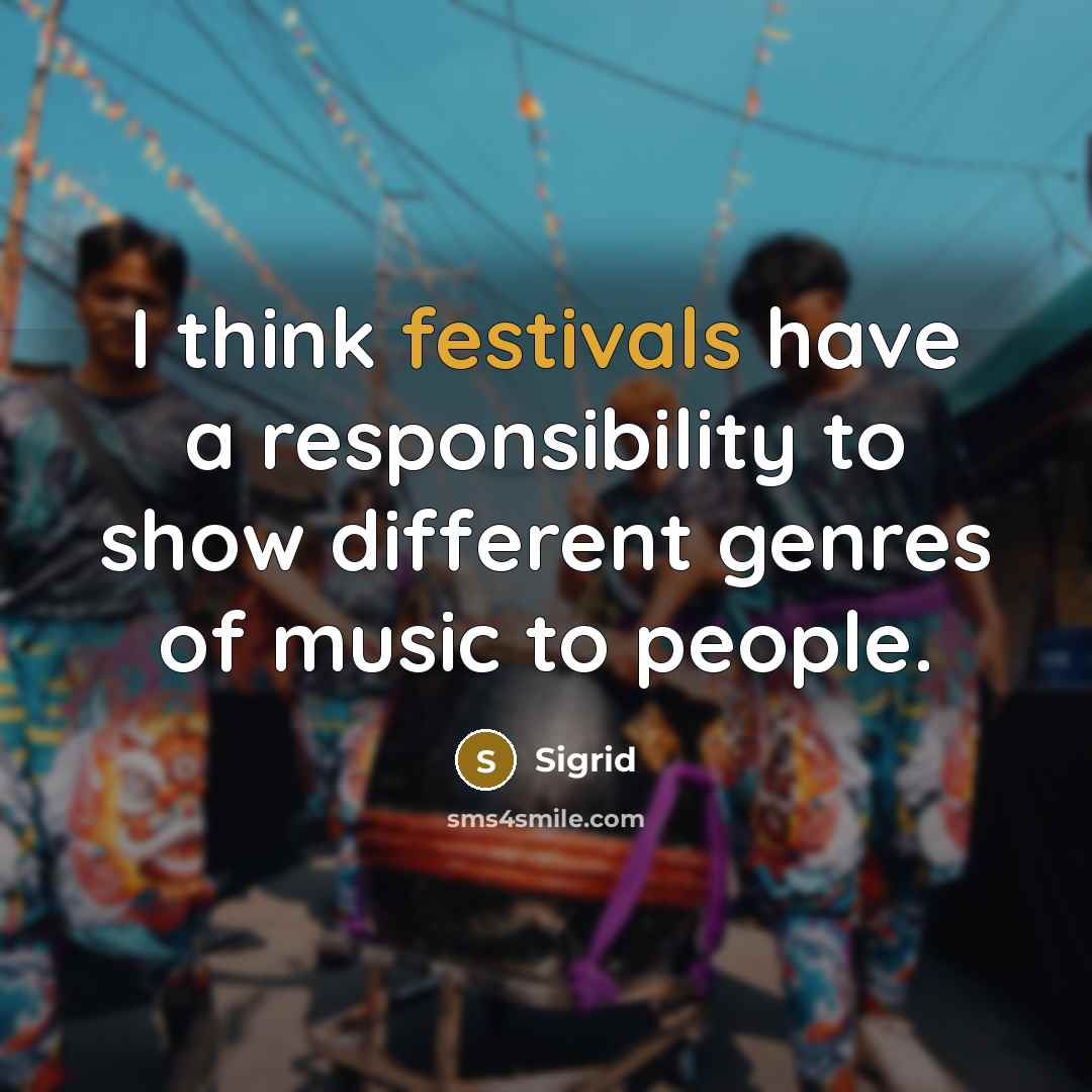 “I think festivals have a responsibility to show different genres of music to people.” quote by Sigrid