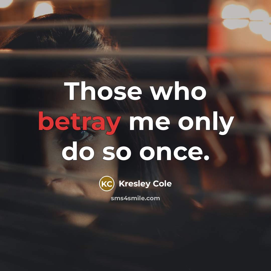 “Those who betray me only do so once.” quote by Kresley Cole