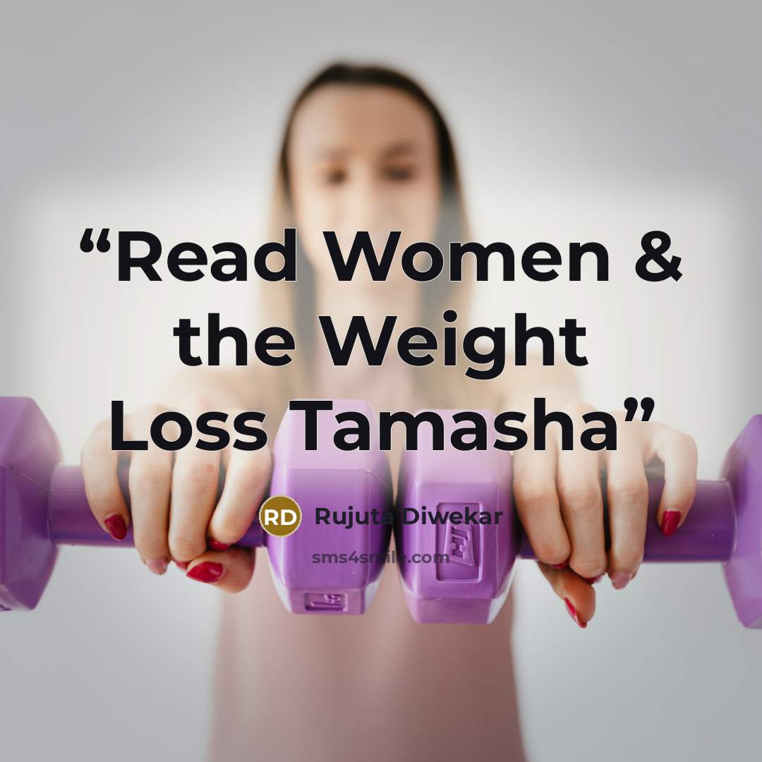 “Read Women & the Weight Loss Tamasha” quote by Rujuta Diwekar