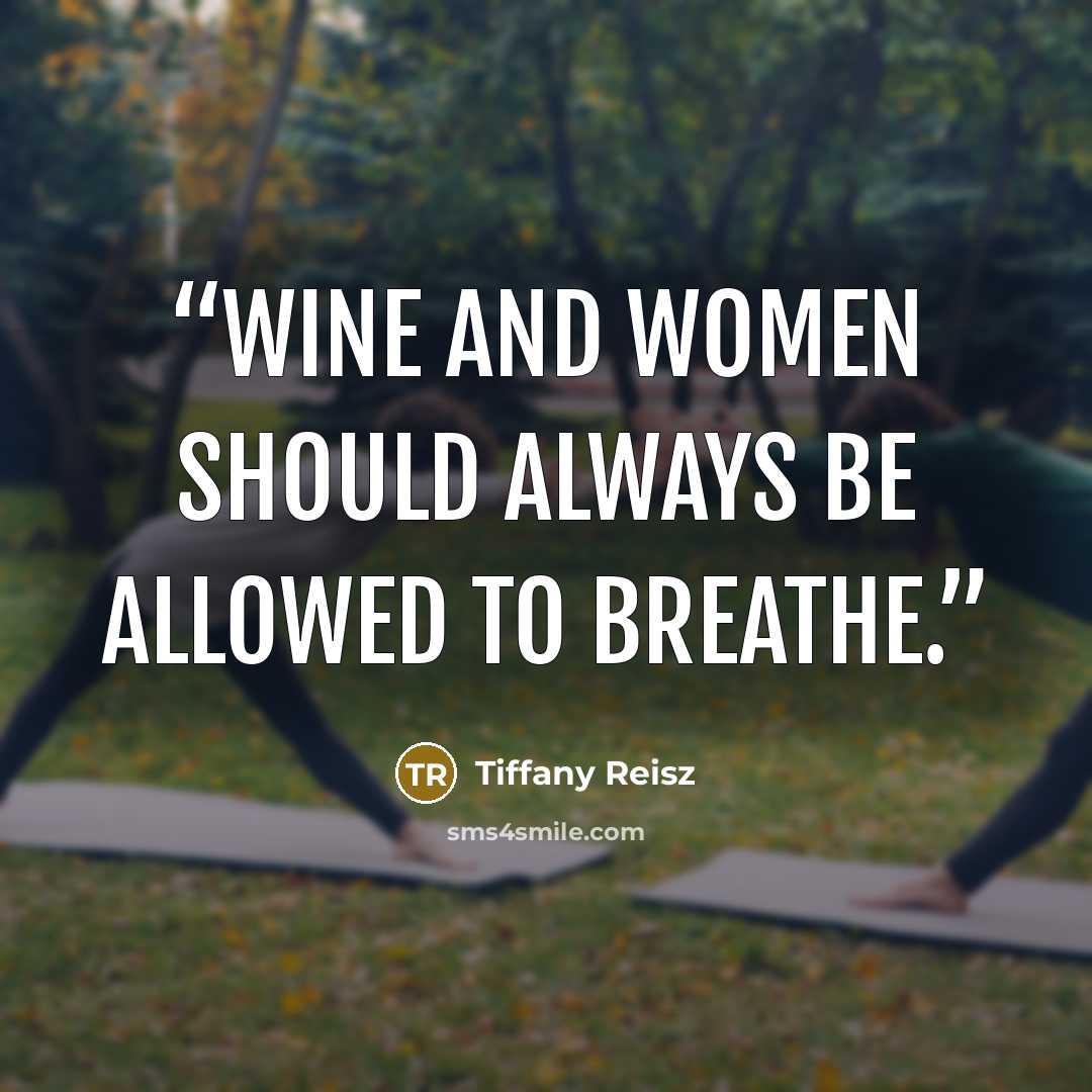 “Wine and women should always be allowed to breathe.” quote by Tiffany Reisz