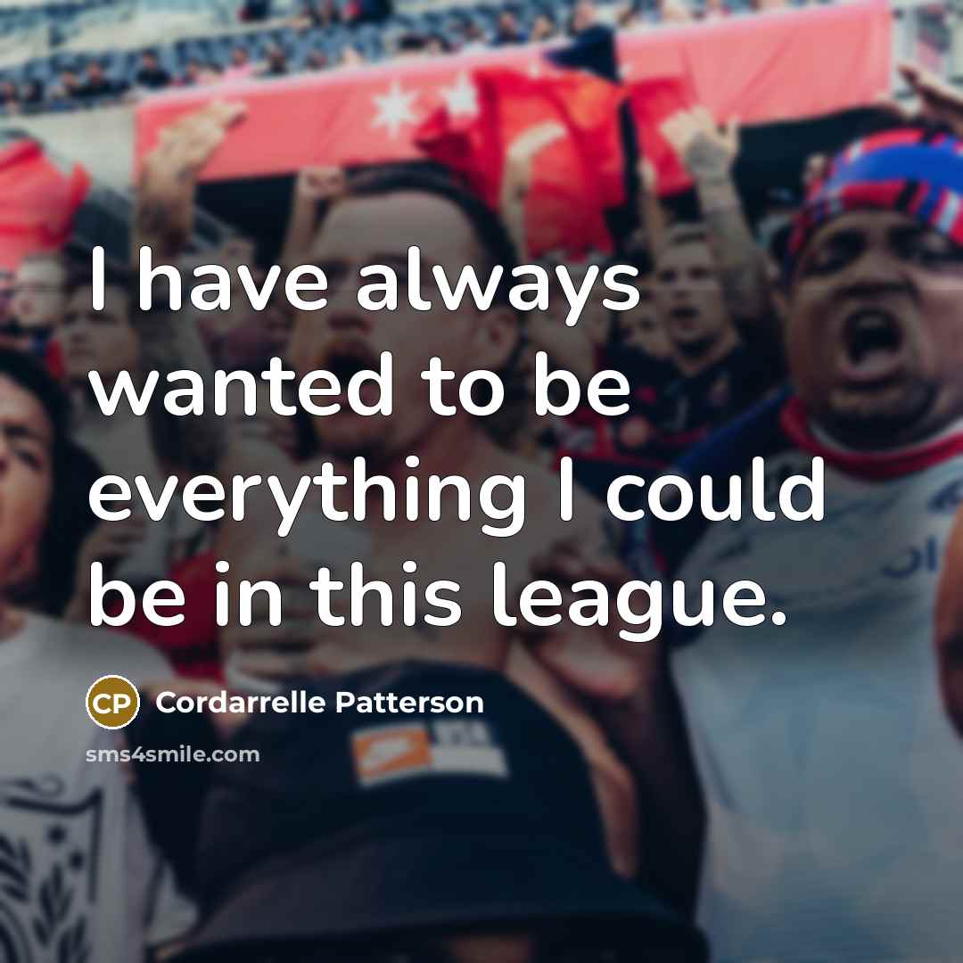 “I have always wanted to be everything I could be in this league.” quote by Cordarrelle Patterson