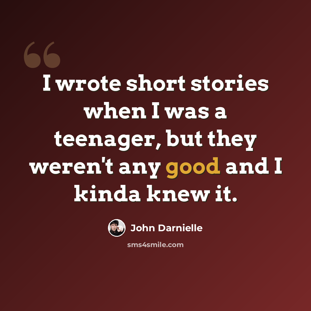 “I wrote short stories when I was a teenager, but they weren't any good and I kinda knew it.” quote by John Darnielle