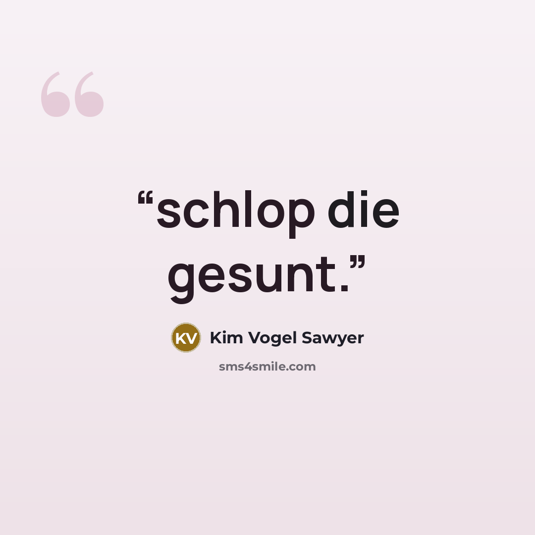 “schlop die gesunt.” quote by Kim Vogel Sawyer