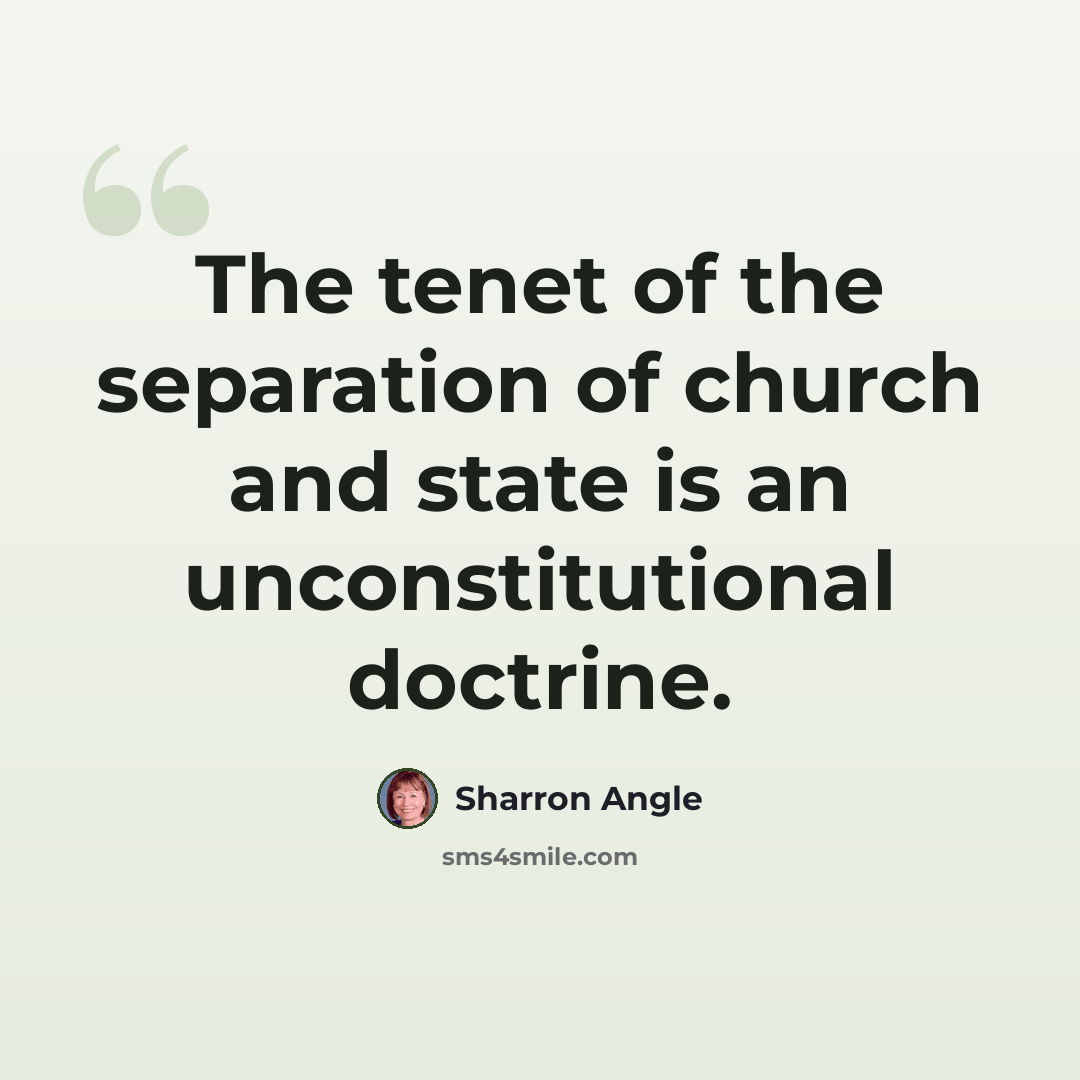 “The tenet of the separation of church and state is an unconstitutional doctrine.” quote by Sharron Angle
