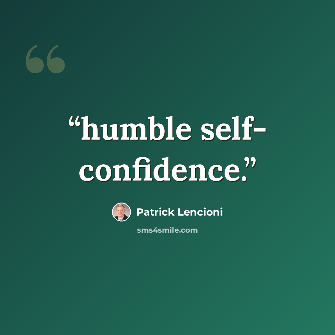 “humble self- confidence.” quote by Patrick Lencioni