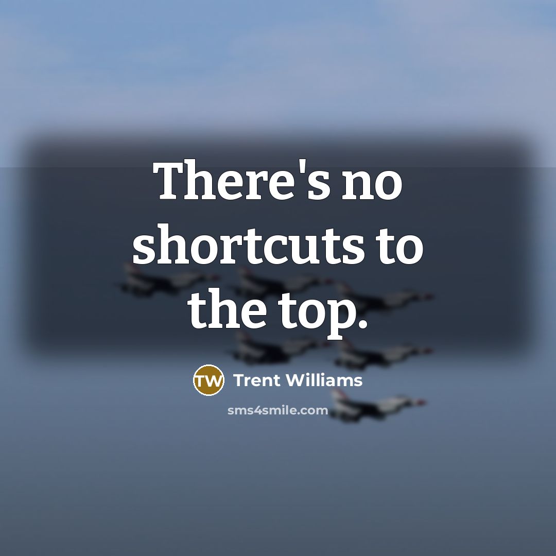 “There's no shortcuts to the top.” quote by Trent Williams